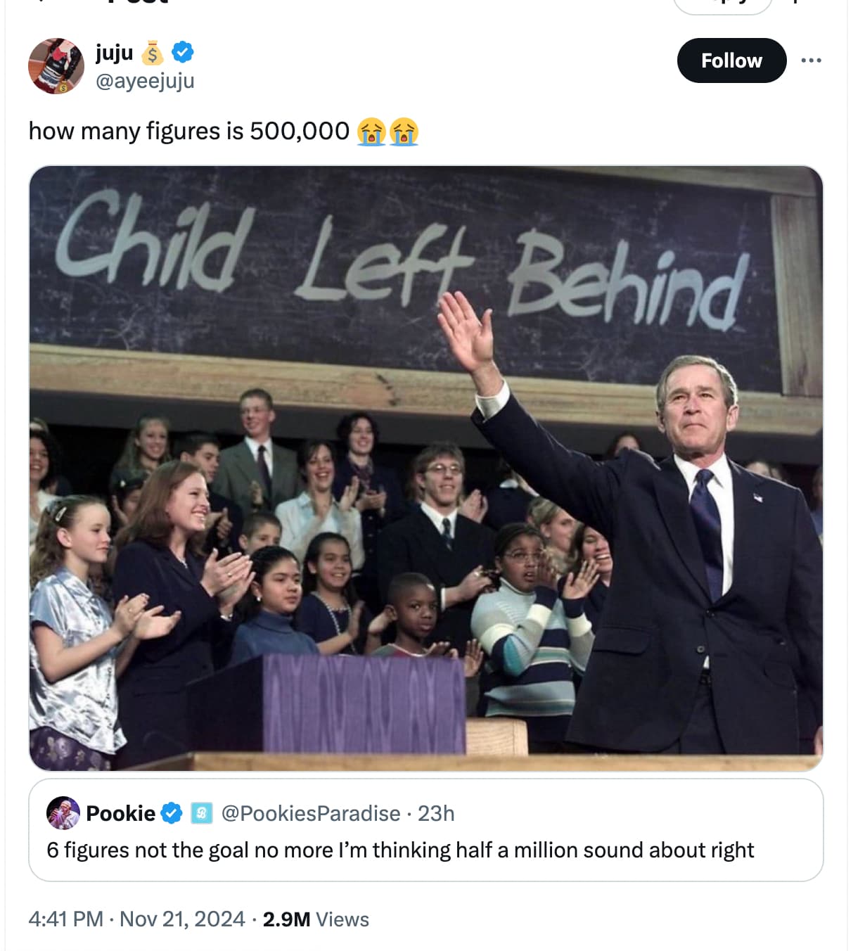 george bush no child left behind act - juju $ how many figures is 500,000 Child Left Behind Pookie 23h 6 figures not the goal no more I'm thinking half a million sound about right 2.9M Views